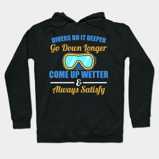 Divers Do It Deeper, Longer, Wetter Scuba Diving Hoodie